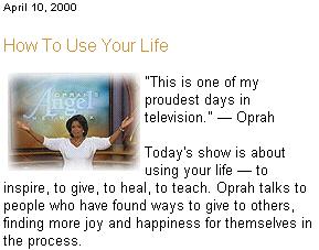 To inspire, to give, to teach. Ophra talks to people who have found ways to give to others.